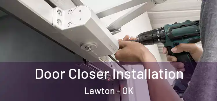 Door Closer Installation Lawton - OK