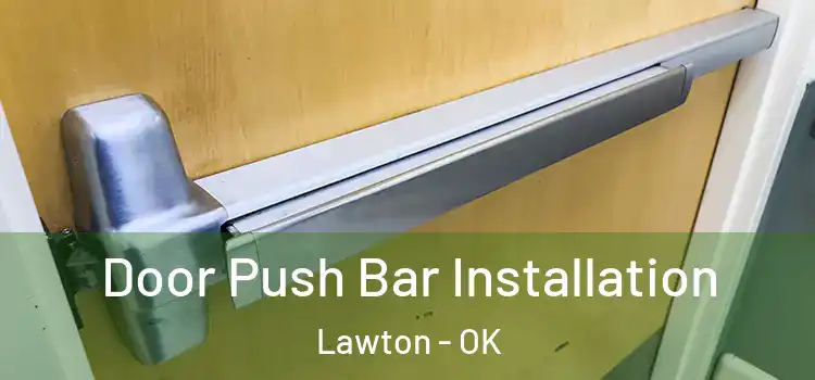 Door Push Bar Installation Lawton - OK