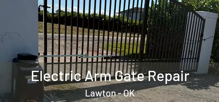 Electric Arm Gate Repair Lawton - OK