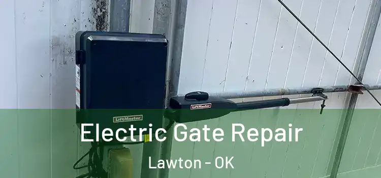  Electric Gate Repair Lawton - OK