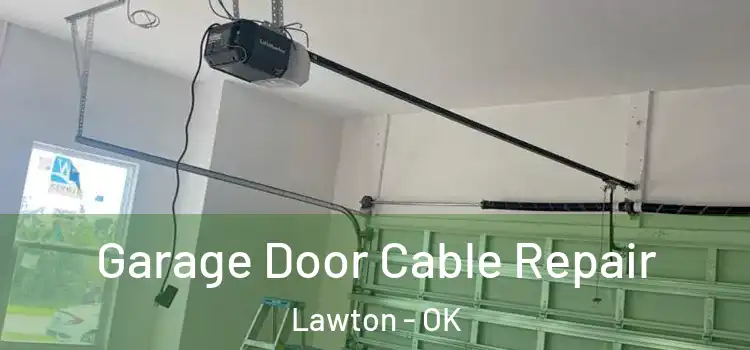  Garage Door Cable Repair Lawton - OK