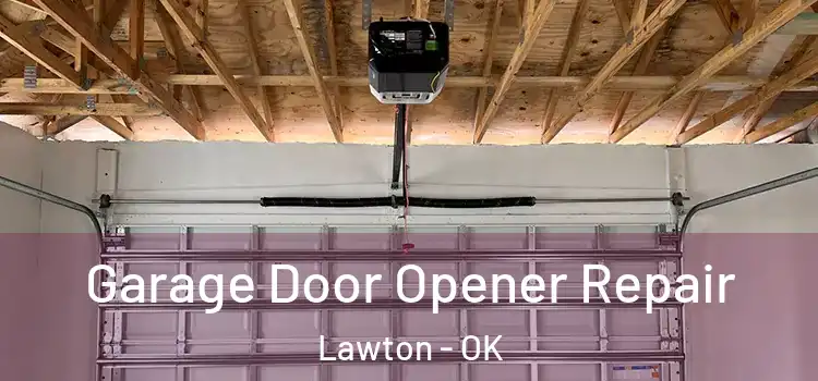  Garage Door Opener Repair Lawton - OK