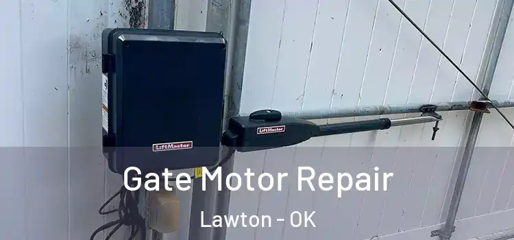 Gate Motor Repair Lawton - OK