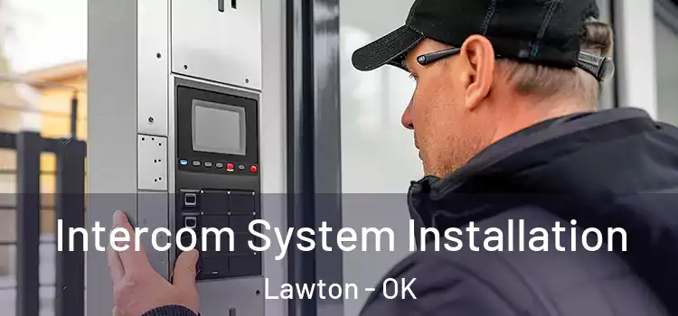 Intercom System Installation Lawton - OK