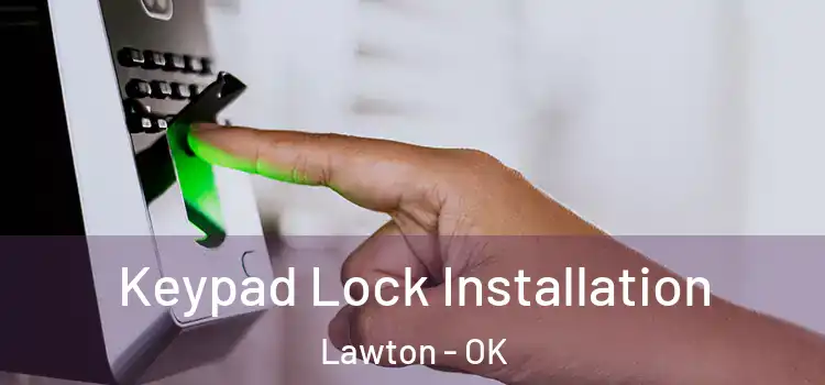 Keypad Lock Installation Lawton - OK