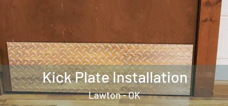 Kick Plate Installation Lawton - OK