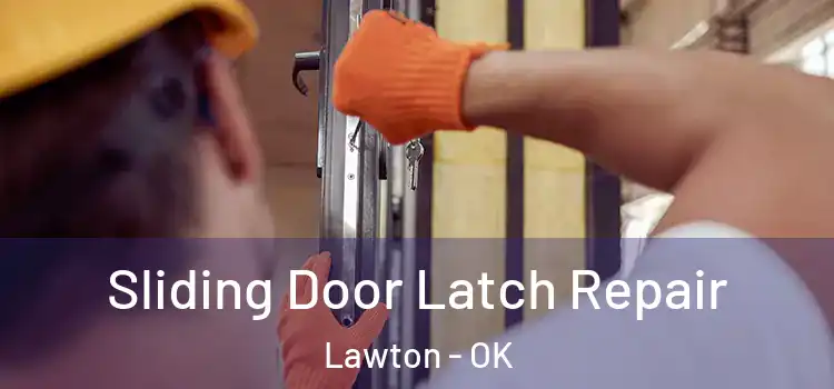 Sliding Door Latch Repair Lawton - OK