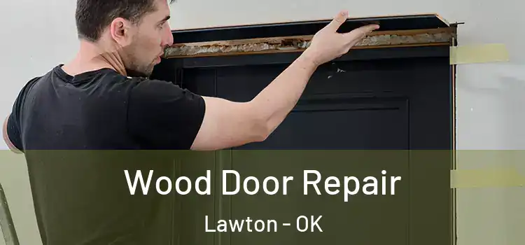 Wood Door Repair Lawton - OK